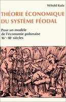 Théorie économique du système féodal, Pour un modèle de l'économie polonaise, 16e-18e siècles