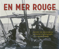 En Mer Rouge, Henry de Monfreid, aventurier et photographe