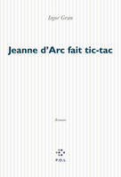 Jeanne d'Arc fait tic-tac, roman