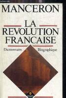 La Révolution française - Dictionnaire biographique [Board book] Manceron, Claude and Manceron, Anne, dictionnaire biographique