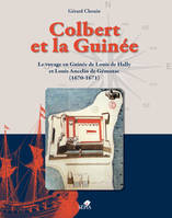 Colbert et la Guinée, Le voyage en Guinée de Louis de Hally et Louis Ancelin de Gémozac (1670-1671)