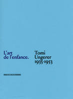 L'art de l'enfance - Tomi Ungerer 1935-1953