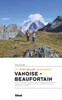 Vanoise-Beaufortain, les plus belles randonnées, Autour de Aime, La Plagne, Peisey, Bourg-Saint-Maurice, La Rosière, Val d'Isère, Tignes...