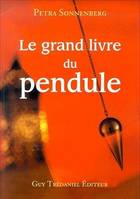 Le grand livre du pendule, le pendule et ses conseils au quotidien