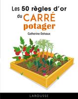 Les 50 règles d'or du carré potager