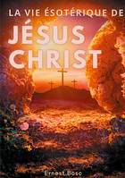 La vie ésotérique de Jésus-Christ, Une lecture théosophique et anthroposophique le la vie de Jésus