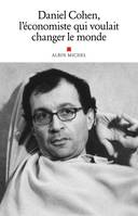 Daniel Cohen, l'économiste qui voulait changer le monde, Hommage à Daniel Cohen