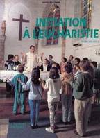Initiation a l'eucharistie, parcours 1