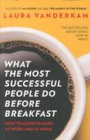 What The Most Successful People Do Before Breakfast: How ToAchieve Moreat Work And At Home, A Short Guide to Making Over Your Mornings--and Life (A Penguin Specia
