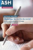 Maîtriser les écrits du social, Guide méthodologique à l'usage des travailleurs sociaux