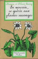 Se nourrir, se guérir aux plantes sauvages.