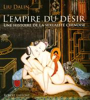 L'empire du désir, une histoire de la sexualité chinoise