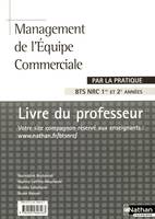 Management de l'Equipe Commerciale par la pratique - BTS 1 et 2, anagement de l'équipe commerciale par la pratique, BTS NRC : livre du professeur