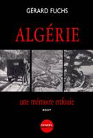 Algérie, une mémoire enfouie, [récit]