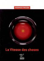 VITESSE DES CHOSES (LA)