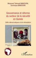 GOUVERNANCE ET REFORME DU SECTEUR DE LA SECURITE EN GUINEE - DEFIS DEMOCRATIQUES ET DE REFONDATION, Défis démocratiques et de refondation