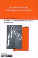 La littérature jeunesse, une littérature de son temps ?, actes du colloque du Salon du livre et de la presse jeunesse en Seine-Saint-Denis au CNAM à Paris le 6 février et les 15, 29 et 30 mars 2007...