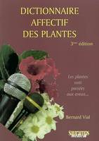 DICTIONNAIRE AFFECTIF DES PLANTES : 3EME EDITION