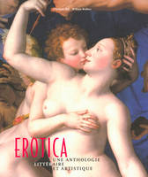 Erotica : Une anthologie littéraire et artistique, une anthologie littéraire et artistique