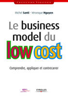 Le business model du low cost, Comprendre, appliquer et contrecarrer