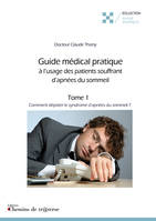 Guide médical pratique à l'usage des patients souffrant d'apnées du sommeil (tome 1), Comment dépister le syndrome d'apnées du sommeil ?