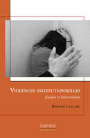 Violences institutionnelles, Analyse et interventions, théories et pratiques cliniques