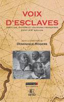 Voix d'esclaves - Antilles, Guyane et Louisiane françaises, XVIIIe-XIXe siècles