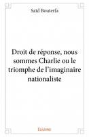 Droit de réponse, nous sommes Charlie ou le triomphe de l'imaginaire nationaliste