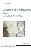 La production de la transcendance, 2, PRODUCTION DE LA (VOL 2) TRANSCENDANCE LA FABRICATION DE L'HOMME RATIONNEL