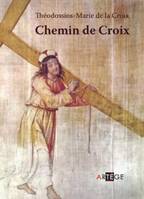 Chemin de croix, extrait des écrits et des enseignements du père Théodossios-Marie de la Croix