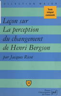 Leçon sur La perception du changement, de Henri Bergson, Texte intégral commenté