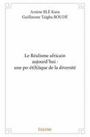 Le réalisme africain aujourd'hui : une po-ét(h)ique de la diversité