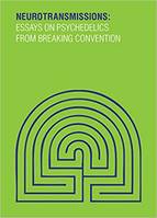 Neurotransmissions Essays on Psychedelics from Breaking Convention /anglais
