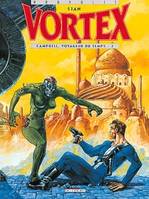 Vortex., 2, Vortex - Campbell, voyageur du temps T02