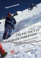 T'as pas tout lu, camarade Parkinson, 1, T’as pas tout lu « Camarade Parkinson »… * - Grandes randonnées pédestres - Montagne et Haute montagne - Vacances touristiques **- Partie I, Tome 1