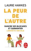 La Peur de l'autre, surmonter l'anxiété sociale