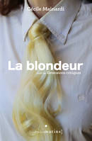 La blondeur; suivi de Extensions critiques