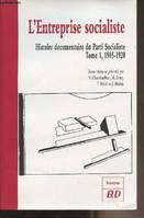 1, L entreprise socialiste. histoire documentaire du parti socialiste volume 1 1905