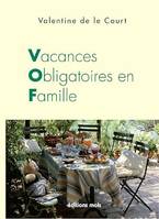 Vacances obligatoires en famille, Un roman familial piquant et savoureux