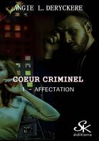 Coeur criminel 1, Affectation