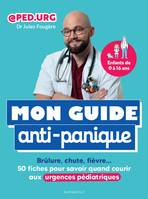 Mon guide anti-panique, Brûlure, chute, fièvre 50 fiches pour savoir quand courir aux urgences pédiatriques