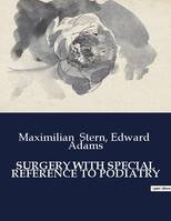 SURGERY WITH SPECIAL REFERENCE TO PODIATRY