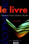 Le livre. Mutations d'une industrie culturelle, mutations d'une industrie culturelle