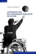 L'introduction de l'assurance invalidité en Suisse, 1944-1960, Tensions au coeur de l'état social