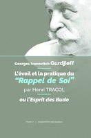 Georges Ivanovitch Gurdjieff : L’éveil et la pratique du “Rappel de Soi” ou l’Esprit des Budo