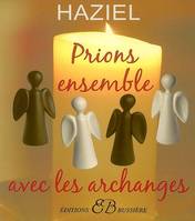 Prions ensemble aves les archanges