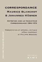 Correspondance Maurice Blanchot et Johannes Hubner, Entretien Avec le Traducteur...