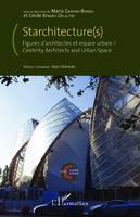 Starchitecture(s), Figures d'architectes et espace urbain - Celebrity Architects and Urban Space