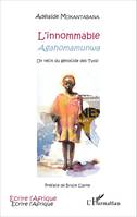 L'innommable, Agahomamunwa - Un récit du génocide des Tutsi