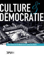 Culture et démocratie, Une histoire de la Maison de la culture du Havre